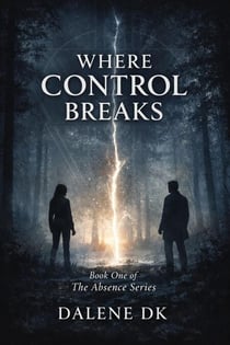 Where Control Breaks -book1 - The Absence Series, #1