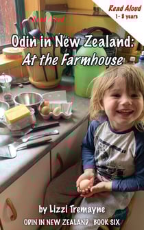 Odin in New Zealand: At the Farmhouse ~ Read Aloud - Odin in New Zealand, #6