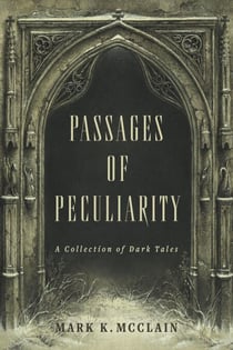 A Collection of Dark Tales - The Passage of Peculiarity, #1