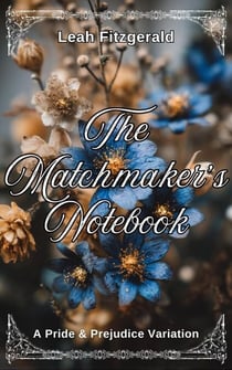 The Matchmaker’s Notebook: A Pride and Prejudice Variation - Kitty Bennet's Principles of Courtship, #1