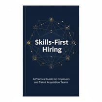 Skills-First Hiring  A Practical Guide for Employers and Talent Acquisition Teams