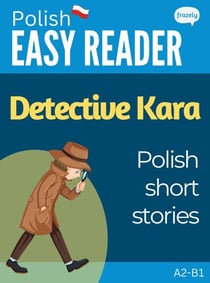 Polish Easy Reader: Detective Kara - Polish Short Stories - Learn Polish