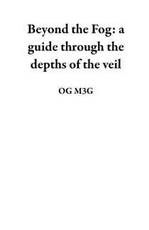 Beyond the Fog: a guide through the depths of the veil