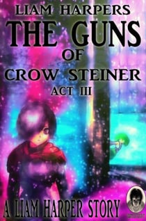 The Guns of Crow Steiner: Act 3. - Frame 27, #5