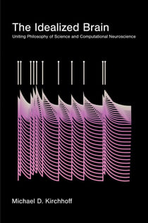 The Idealized Brain - Uniting Philosophy of Science and Computational Neuroscience