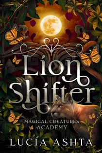 Lion Shifter - Magical Creatures Academy, #2