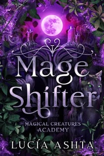 Mage Shifter - Magical Creatures Academy, #3