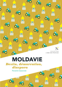 Moldavie - Destin, démarcation, diaspora