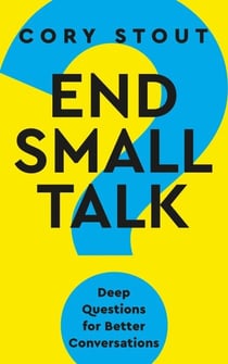 End Small Talk: Deep Questions for Better Conversations