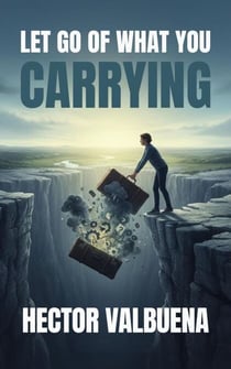 Let go of What you Carrying