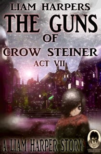 The Guns of Crow Steiner: Act 7. - Frame 27, #13
