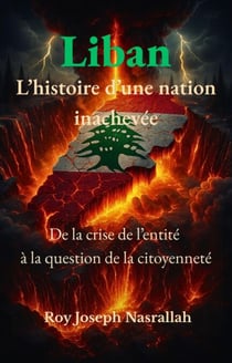 Liban L’histoire d’une nation inachevée - la série Liban : l’histoire d’une nation inachevée
