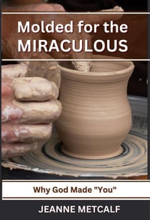 Molded for the Miraculous