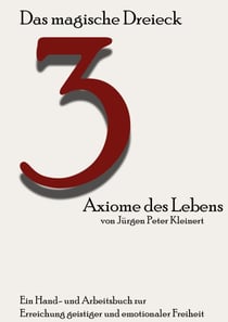 Das magische Dreieck - 3 Axiome des Lebens