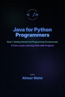 Java for Python Programmers - Book 1: Getting Started and Programming Fundamentals - A Five-Level Learning Path with Projects - Java for Python Programmers, #1
