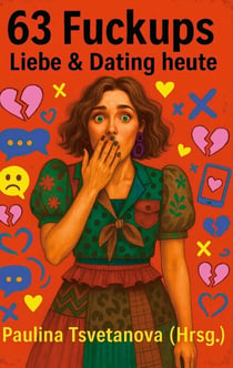 63 Fuckups: Liebe & Dating heute