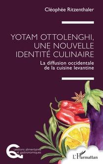 Yotam Ottolenghi, une nouvelle identité culinaire - La diffusion occidentale de la cuisine levantine