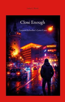 Close Enough - Leopold Schreiber's Later Cases