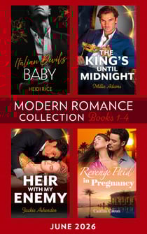 Modern Romance June 2026 Books 1-4 - Italian Devil's Baby (Captive Mafia Seductions) / The King's Until Midnight / Revenge Paid in Pregnancy / Heir with My Enemy