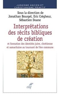 Interprétations des récits bibliques de création - et formations des identités juive, chrétienne et samaritaine au tournant de l'ère commune