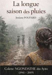 La Longue Saison des pluies - Colette NGONDATHE dite AYITO 1941-2019