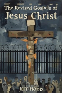 The Revised Gospels of Jesus Christ