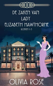 DE ZAKEN VAN LADY ELIZABETH HAWTHORNE - BOEKEN 1 – 3 - DE ZAKEN VAN LADY ELIZABETH HAWTHORNE