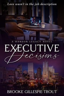 Executive Decisions - The Hanson Legacy, #1