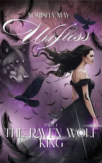 The Raven Wolf King: Wolfless Part 1 - The Raven Wolf King