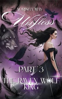 The Raven Wolf King; Wolfless Part 3 - The Raven Wolf King