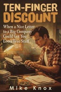 Ten-Finger Discount:  When a Nice Letter to a Big Company Could Get You Lotsa Free Stuff