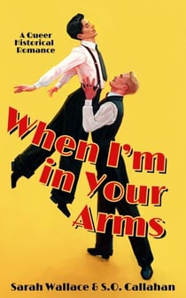 When I'm in Your Arms: A Queer Historical Romance - Powell Productions: A Golden Age of Hollywood Fantasy Series, #1