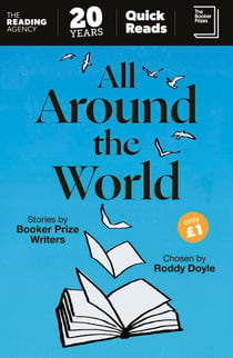 All Around the World - Stories by Booker Prize Writers Chosen by Roddy Doyle