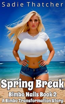 Spring Break: A Bimbo Transformation Story - Bimbo Nails, #2