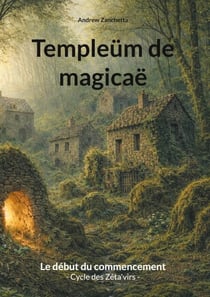 Templeüm de magicaë - Le début du commencement - Cycle des Zéta'virs