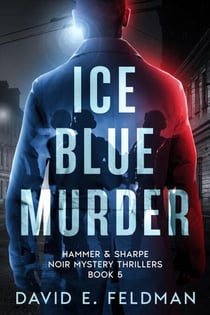 Ice Blue Murder - Hammer & Sharpe Noir Mystery Thrillers, #5