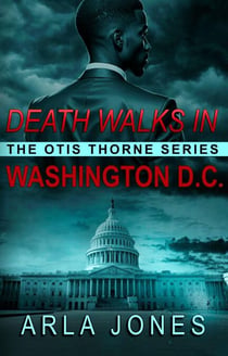 Death Walks in Washington D.C. - The Otis Thorne Thriller Series, #4