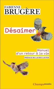 Désaimer. Manuel d'un retour à la vie