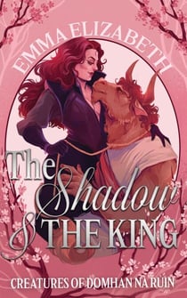 The Shadow & The King - Creatures of Domhan na Rùin, #4