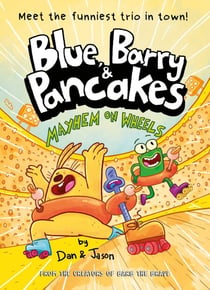 Blue, Barry & Pancakes 6 - Mayhem on Wheels
