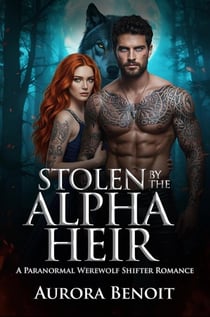 Stolen by the Alpha Heir: A Paranormal Werewolf Shifter Romance