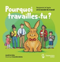 Pourquoi travailles-tu? - Benjamin le lapin et le monde du travail