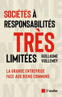 Sociétés à responsabilités très limitées - La grande entreprise face aux biens communs