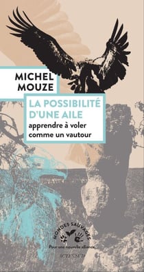 La possibilité d'une aile - Apprendre à voler comme un vautour