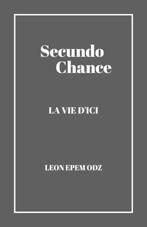 Secundo Chance - La vie d’ici