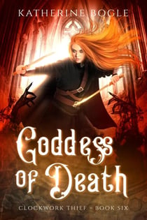 Goddess of Death - Clockwork Thief, #6