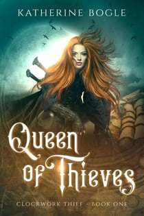 Queen of Thieves - Clockwork Thief, #1