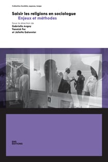 Saisir les religions en sociologue - Enjeux et méthodes