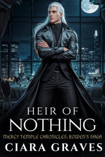 Heir of Nothing: Bowen's Saga - Mercy Temple Chronicles, #9