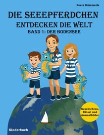 Die Seeepferdchen entdecken die Welt - Band 1: Der Bodensee
